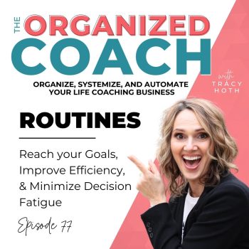 smiling life coach Tracy Hoth over a blue background with text overlay, "Routines: Reach your goals, improve efficiency & maximize decision fatigue" from the Organized Coach Podcast