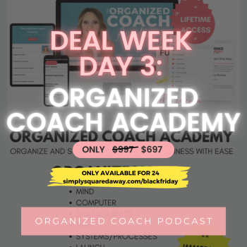 black Friday sale from the Organized Coach Podcast with text overlay, "Organized Coach Academy" a course for life coaches