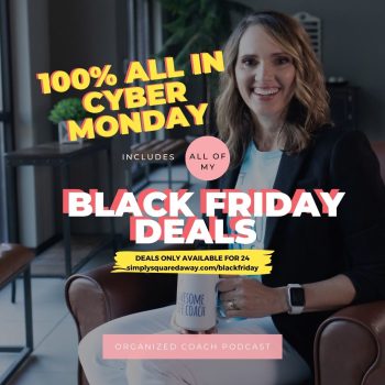 smiling professional organizer, Tracy Hoth, with text overlay, "100% All In - Cyber Monday includes all of my Black Friday Deals" from the Organized Coach Podcast