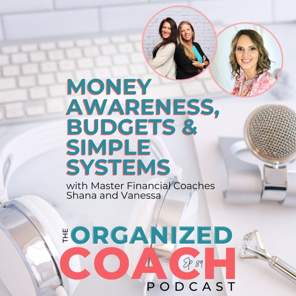 white computer background and three smiling life coaches with text overlay, "Money Awareness, Budgets & Simple Systems with Master Financial Coaches Shana and Vanessa" on this week's episode of The Organized Coach Podcast with Tracy Hoth