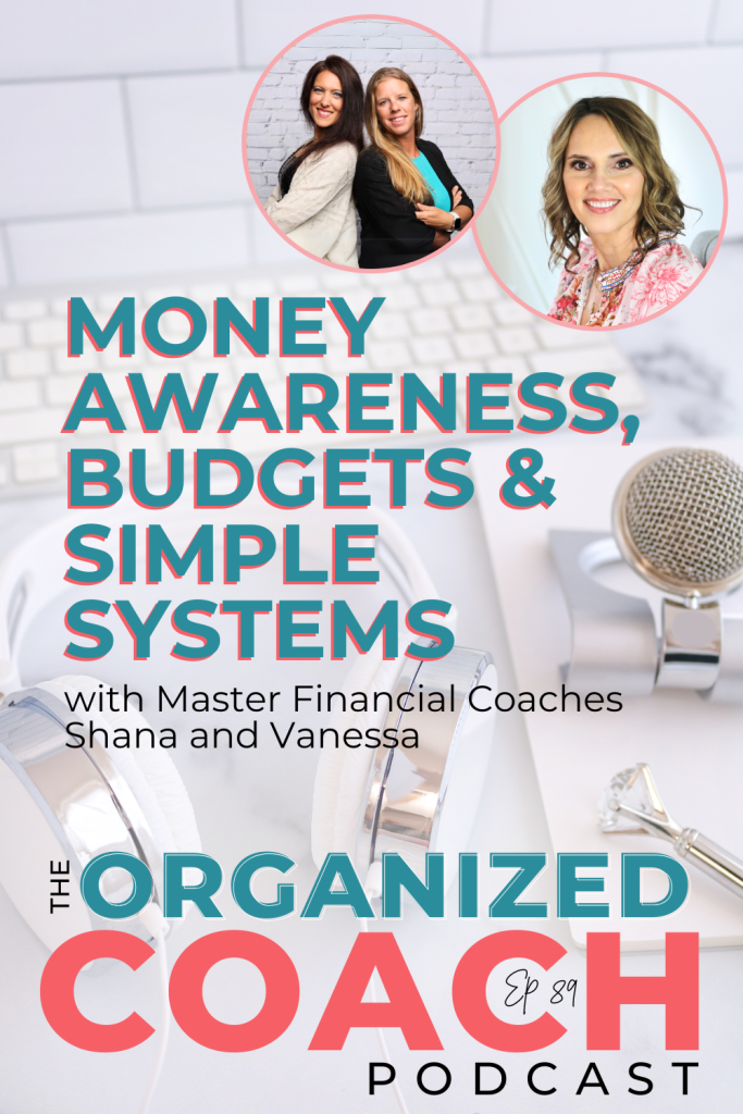 white computer background and three smiling life coaches with text overlay, "Money Awareness, Budgets & Simple Systems with Master Financial Coaches Shana and Vanessa" on this week's episode of The Organized Coach Podcast with Tracy Hoth